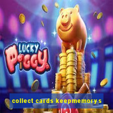 collect cards keepmemorys